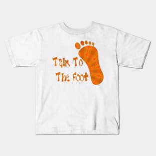 Talk To The Foot Kids T-Shirt